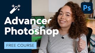 Advanced Photoshop for Everyone  FREE COURSE [upl. by Hawker]