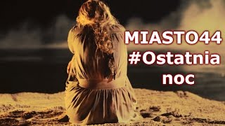 Miasto 44  Ostatnia noc [upl. by Renita]