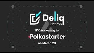 Deliq IDO on Polkastarter  March 23 2022 [upl. by Enilorac]