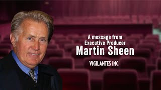 A Message From Vigilantes Inc Executive Producer Martin Sheen [upl. by Hintze]