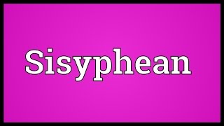 Sisyphean Meaning [upl. by Ymmac]