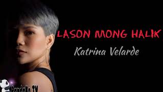 Lason Mong Halik by Katrina Velarde with Lyrics [upl. by Bonney896]