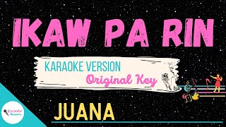 IKAW PA RIN • Karaoke ♫ by Juana [upl. by Rehpotsirahc109]