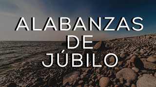 ALABANZAS CRISTIANAS DE JÚBILO  MÚSICA CRISTIANA PARA TENER UN AVIVAMIENTO [upl. by Chuah385]