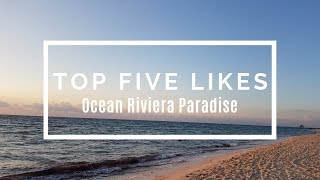 Top 5  What I liked About the Ocean Riviera Paradise  Resort Review [upl. by Milburt455]