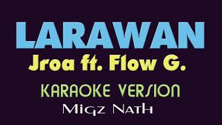 LARAWAN  Jroa ft Flow g KARAOKE VERSION [upl. by Mapel]