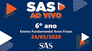 SAS ao Vivo  6º ano  2403  Parte 1 [upl. by Helena]