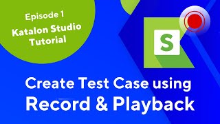 Katalon Studio – How to Create and Execute Test Cases Using Record and Playback [upl. by Ahsikcin]