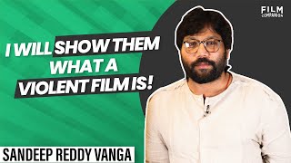 Sandeep Vanga Reddy on his films processes and beliefs  Film Companion [upl. by Esdnil]