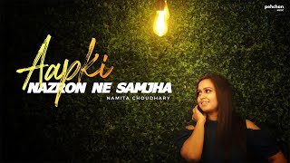 Aap Ki Nazron Ne Samjha  Unplugged Cover  Namita Choudhary  Lata Mangeshkar [upl. by Are]