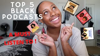 Top 5 Black Podcasts To Listen To [upl. by Revkah]