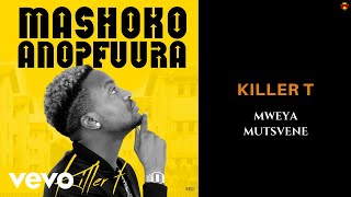 Killer T  Mweya Mutsvene Official Audio [upl. by Natty]