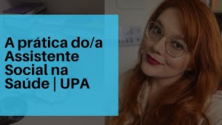 A prática doa Assistente Social na saúde  Upa [upl. by Einnij]