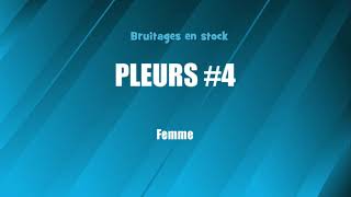 PLEURS 4 Femme bruitage gratuit [upl. by Adar148]