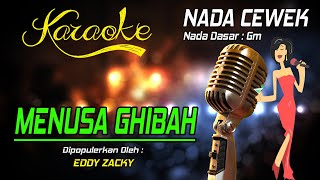 Karaoke MENUSA GHIBAH  Eddy Zacky  Nada Cewek [upl. by Mcgraw]