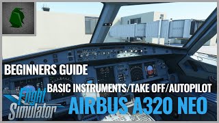 Microsoft Flight Simulator 2020  Airbus A320 Neo Basic Instruments and How to Use Autopilot [upl. by Nesnej]