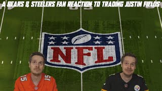 A Bears amp Steelers Fan Reaction to Trading Justin Fields [upl. by Calli]