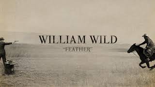 William Wild  Feather Audio [upl. by Lohse]