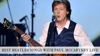 BEST BEATLES SONGS WITH PAUL MCCARTNEY LIVE [upl. by Anal]