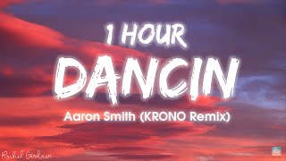 1HOUR Aaron Smith  Dancin KRONO Remix  Lyrics [upl. by Atteynot]