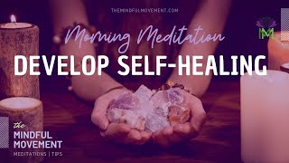 Morning Meditation for Developing SelfHealing Energy  The Mindful Movement [upl. by Aynotan413]