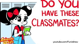 10 Types of CLASSMATES  Animate My Life [upl. by Trebleda563]