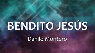 C0096 BENDITO JESÚS  Danilo Montero Letras [upl. by Collette101]