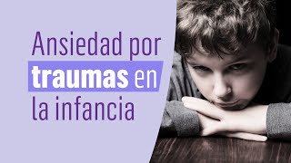 ¿Tu ansiedad se debe a traumas de la infancia Cómo superar las heridas emocionales de tu niñez [upl. by Leahcimdivad]