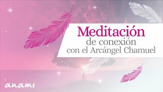 Meditación de conexión con el Arcángel Chamuel [upl. by Marja]