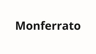 How to pronounce Monferrato [upl. by Kalam]