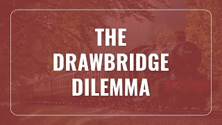 The Drawbridge Dilemma [upl. by Arel]