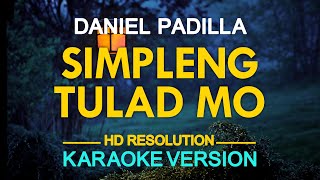 SIMPLENG TULAD MO  Daniel Padilla 🎙️  KARAOKE  🎶 [upl. by Nevak885]