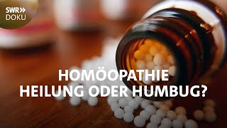 Homöopathie  Heilung oder Humbug  SWR Doku [upl. by Lauryn]