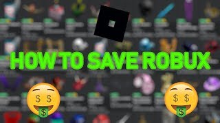 7 WAYS TO SAVE ROBUX HOW TO SAVE MORE ROBUX ON ROBLOX [upl. by Willem]