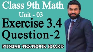 Class 9th Math Unit3Exercise 34 Question 2 9th Maths EX 34 Q2PTBlecture by SIR MUSHAHID ALI [upl. by Bourke]