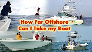 How Far Offshore Can I Take My Boat [upl. by Jacquelynn]