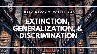 Extinction Generalization amp Discrimination Intro Psych Tutorial 60 [upl. by Lema]