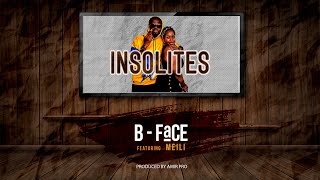 B face  Insolites ft Meili Official Video Lyrics [upl. by Aemat]