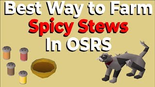 The Best Way to Farm Spicy Stews in OSRS [upl. by Rehpotisrhc836]