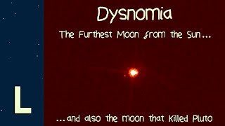 Dysnomia The Furthest Moon from the Sun and also the moon that killed Pluto [upl. by Meadows]