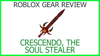 Roblox Gear Review 50 Crescendo The Soul Stealer [upl. by Carlita]