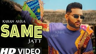 Karan AujlaSame JattOfficial Song  kyuki kuch bhi ho skda khayak rakheo  Dj Flow [upl. by Rafter967]