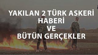 YAKILAN 2 TÜRK ASKERİ HABERİ VE BÜTÜN GERÇEKLER [upl. by Sirref537]