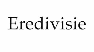 How to Pronounce Eredivisie [upl. by Ominoreg]