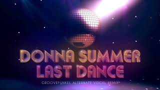 Donna Summer  Last Dance Groovefunkel Alternate Vocal Remix [upl. by Latoya]