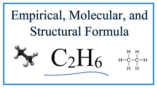 How to Write the Empirical Structural amp Molecular Formula C2H6 Ethane [upl. by Aciamaj]