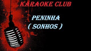 PENINHA  SONHOS  KARAOKE [upl. by Lashondra]