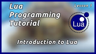 Introduction to the Lua Programming Language  Lua Tutorial Part 1 [upl. by Llecram]