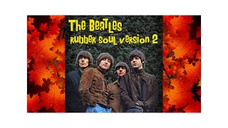 BEATLES RUBBER SOUL  Version Two  Mix Variations [upl. by Ecilahs538]