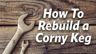 How To Rebuild Cornelius Kegs  Craft Brewing™ [upl. by Harad]